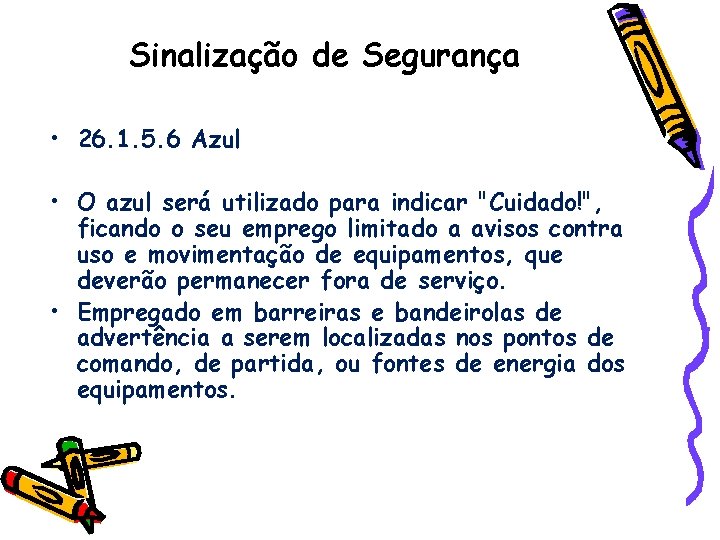 Sinalização de Segurança • 26. 1. 5. 6 Azul • O azul será utilizado