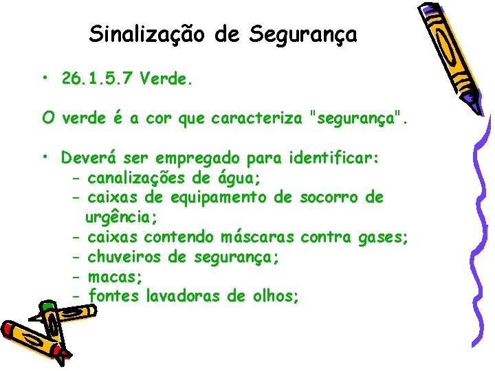 Sinalização de Segurança • 26. 1. 5. 7 Verde. O verde é a cor