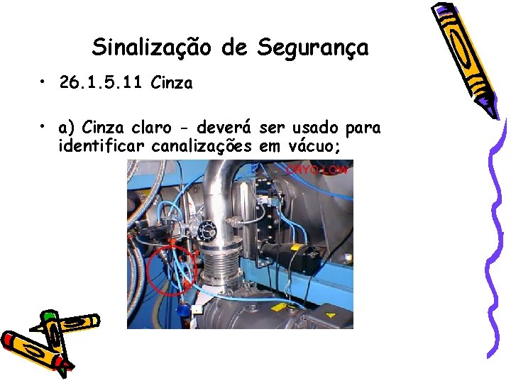 Sinalização de Segurança • 26. 1. 5. 11 Cinza • a) Cinza claro -