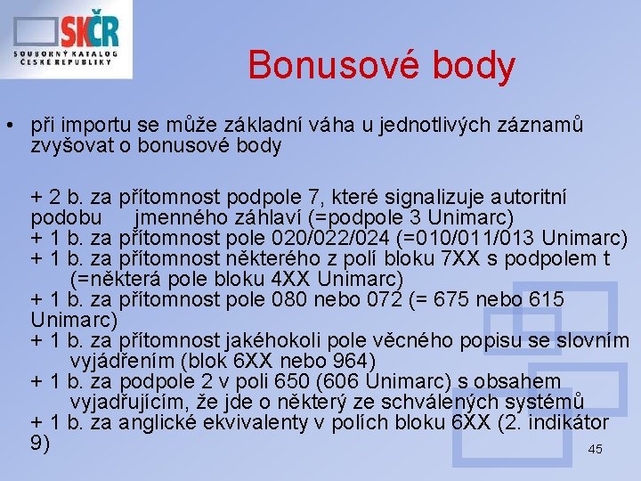 Bonusové body • při importu se může základní váha u jednotlivých záznamů zvyšovat o