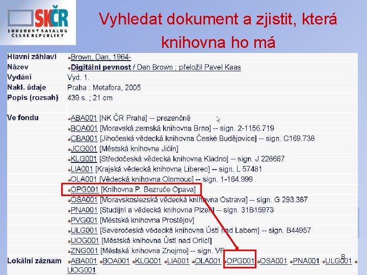 Vyhledat dokument a zjistit, která knihovna ho má 8 