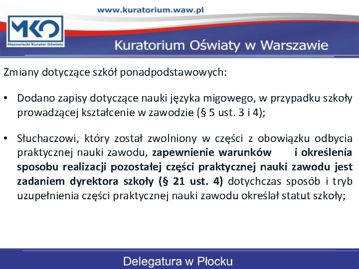 Zmiany dotyczące szkół ponadpodstawowych: • Dodano zapisy dotyczące nauki języka migowego, w przypadku szkoły