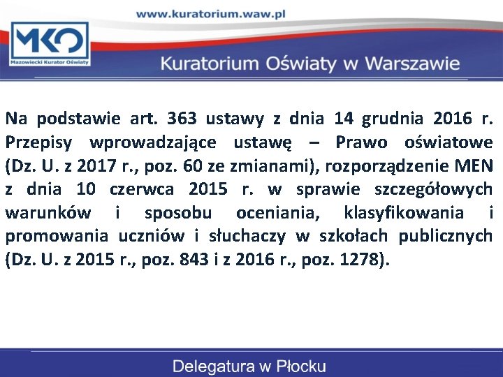 Na podstawie art. 363 ustawy z dnia 14 grudnia 2016 r. Przepisy wprowadzające ustawę