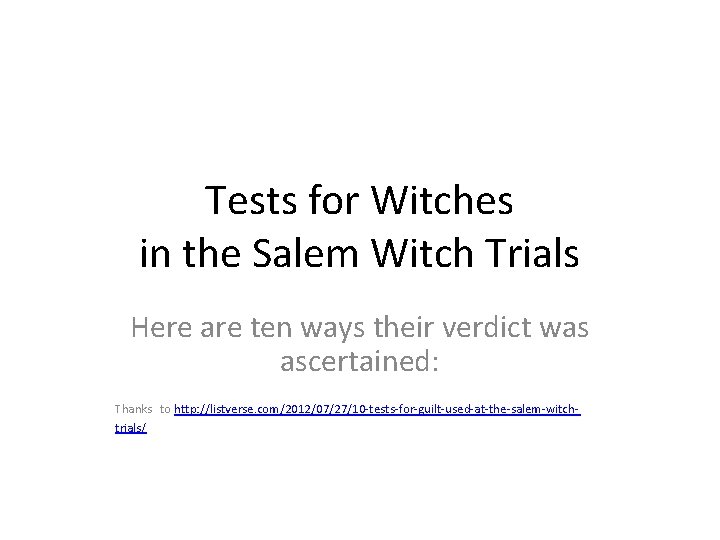 Tests for Witches in the Salem Witch Trials Here are ten ways their verdict