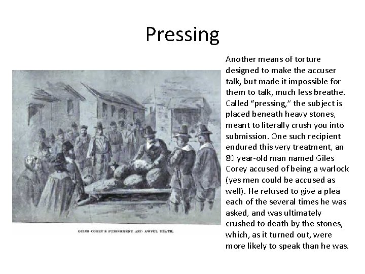 Pressing Another means of torture designed to make the accuser talk, but made it