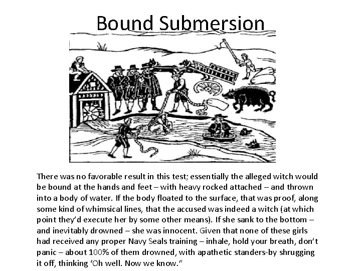 Bound Submersion There was no favorable result in this test; essentially the alleged witch