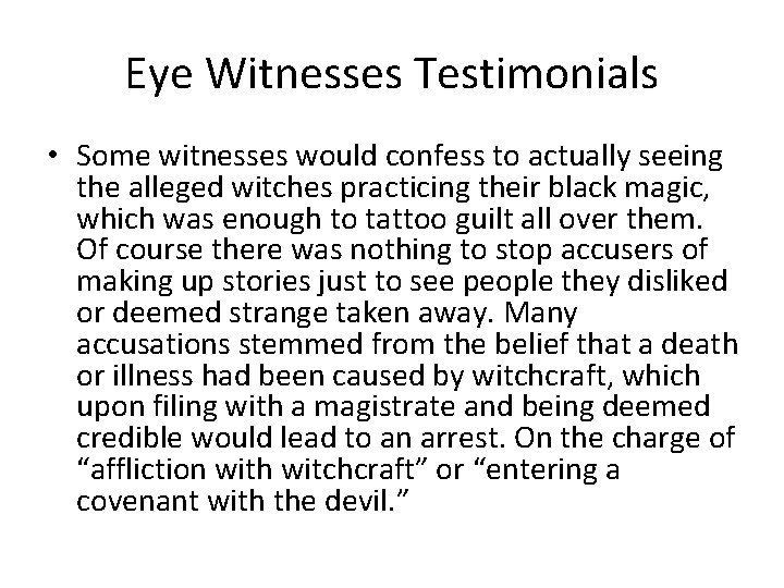 Eye Witnesses Testimonials • Some witnesses would confess to actually seeing the alleged witches