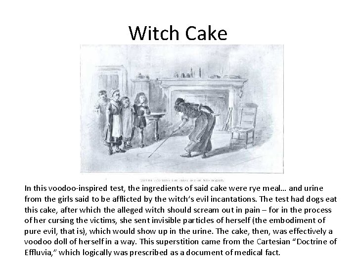 Witch Cake In this voodoo-inspired test, the ingredients of said cake were rye meal…