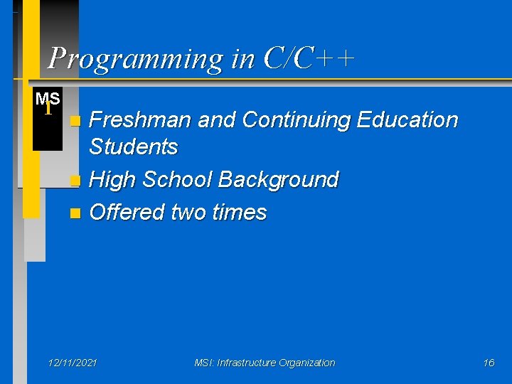 Programming in C/C++ MS I Freshman and Continuing Education Students n High School Background