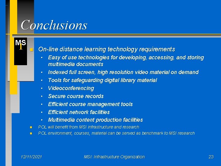 Conclusions MS I n On-line distance learning technology requirements • Easy of use technologies