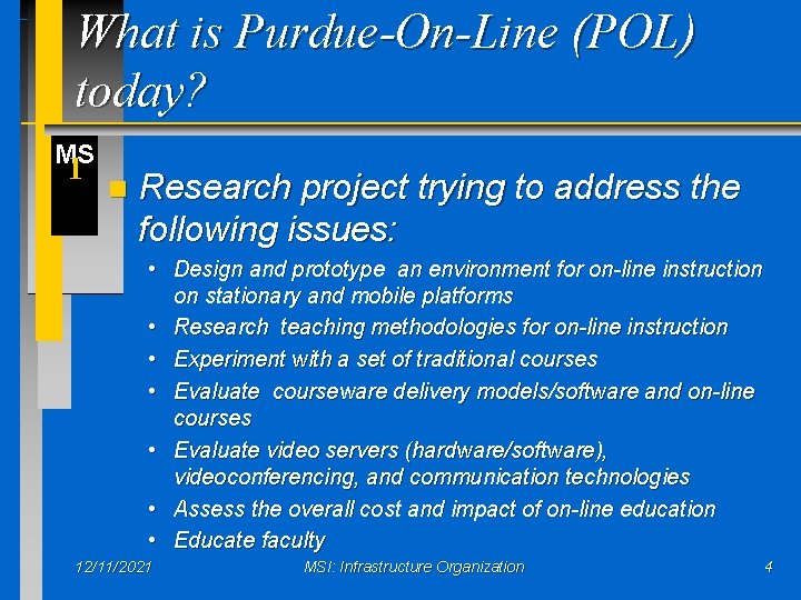 What is Purdue-On-Line (POL) today? MS I n Research project trying to address the