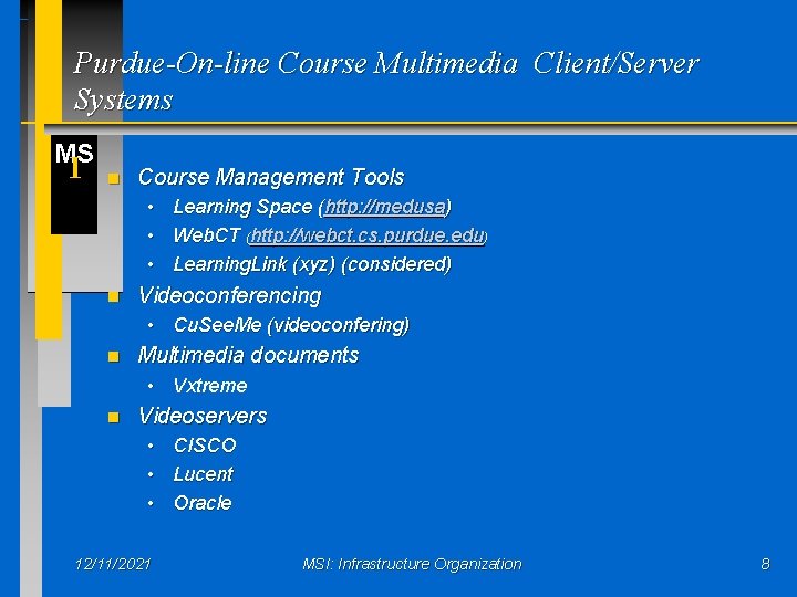 Purdue-On-line Course Multimedia Client/Server Systems MS I n Course Management Tools • • •