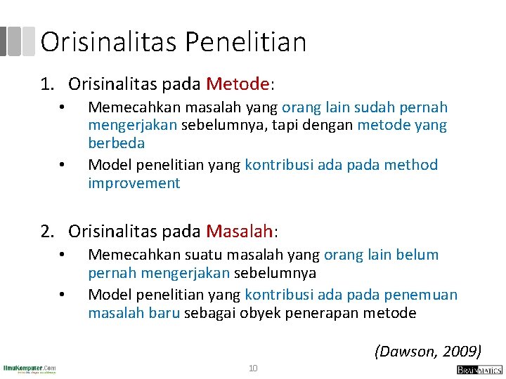 Orisinalitas Penelitian 1. Orisinalitas pada Metode: • • Memecahkan masalah yang orang lain sudah