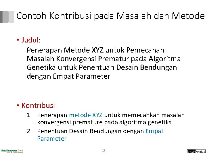 Contoh Kontribusi pada Masalah dan Metode • Judul: Penerapan Metode XYZ untuk Pemecahan Masalah