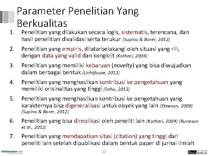 1. Parameter Penelitian Yang Berkualitas Penelitian yang dilakukan secara logis, sistematis, terencana, dan hasil