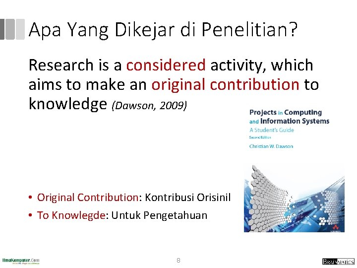 Apa Yang Dikejar di Penelitian? Research is a considered activity, which aims to make