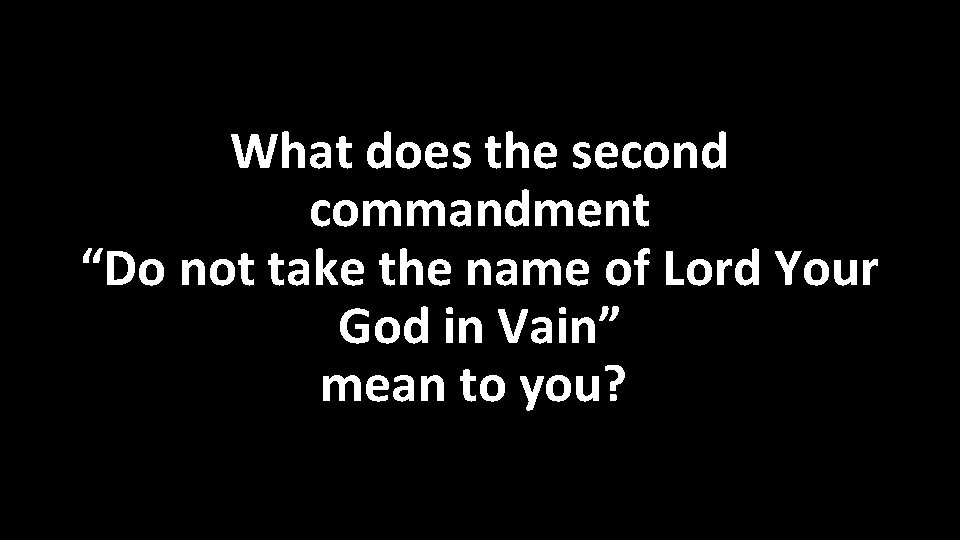 What does the second commandment “Do not take the name of Lord Your God