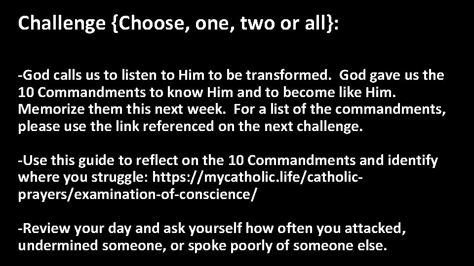 Challenge {Choose, one, two or all}: -God calls us to listen to Him to