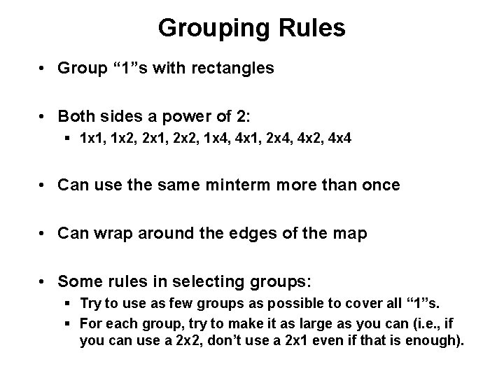 Grouping Rules • Group “ 1”s with rectangles • Both sides a power of