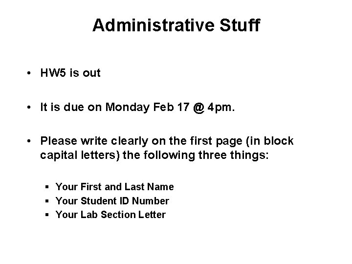 Administrative Stuff • HW 5 is out • It is due on Monday Feb