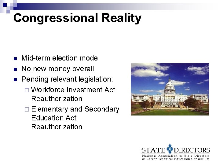 Congressional Reality n n n Mid-term election mode No new money overall Pending relevant