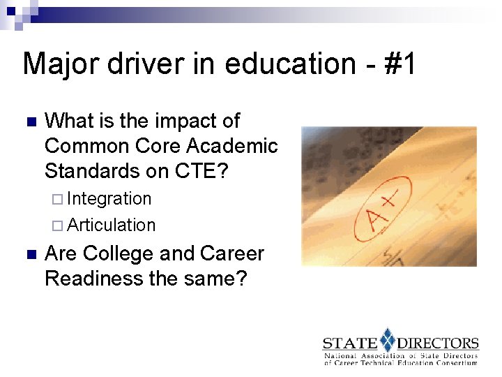 Major driver in education - #1 n What is the impact of Common Core