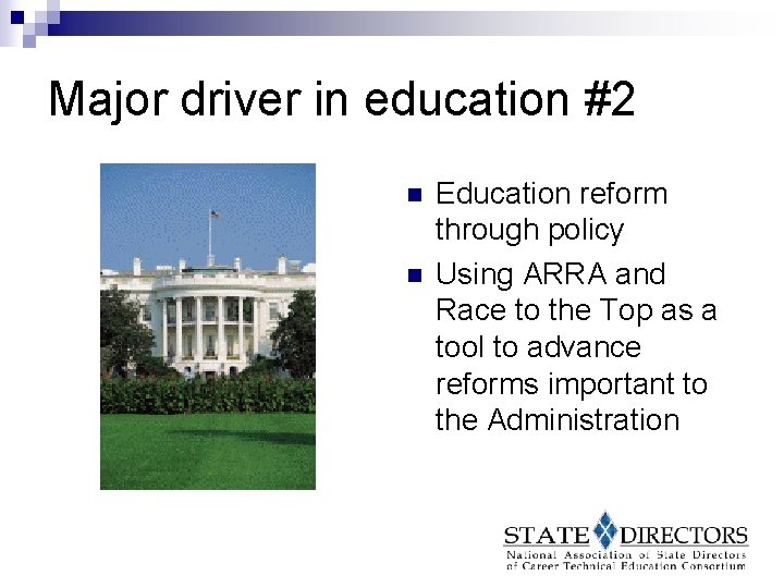 Major driver in education #2 n n Education reform through policy Using ARRA and