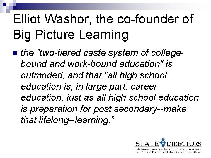 Elliot Washor, the co-founder of Big Picture Learning n the "two-tiered caste system of