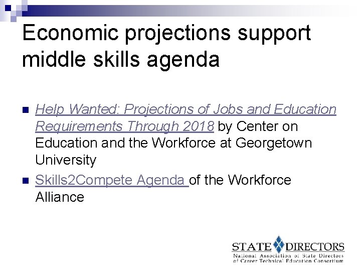 Economic projections support middle skills agenda n n Help Wanted: Projections of Jobs and