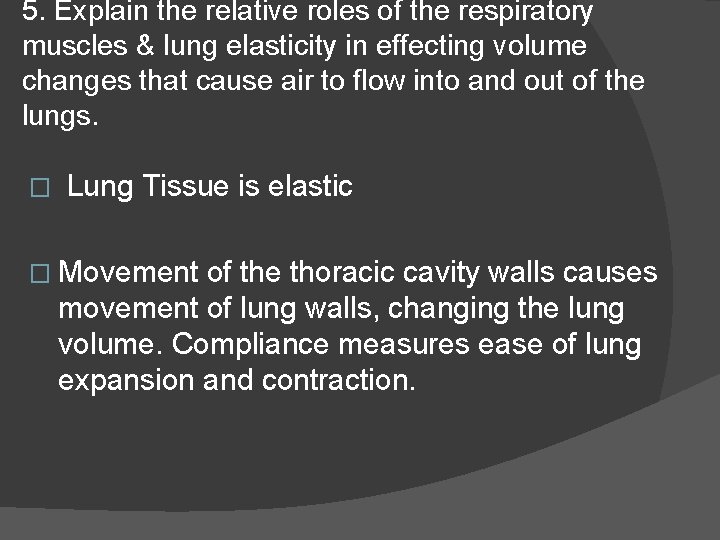 5. Explain the relative roles of the respiratory muscles & lung elasticity in effecting