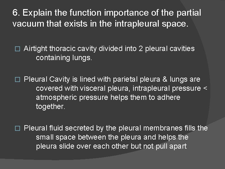 6. Explain the function importance of the partial vacuum that exists in the intrapleural