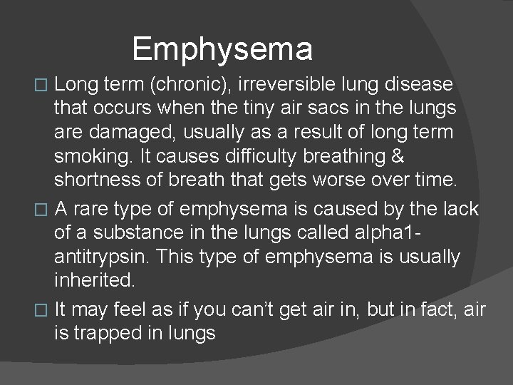 Emphysema Long term (chronic), irreversible lung disease that occurs when the tiny air sacs