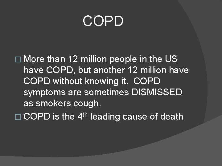 COPD � More than 12 million people in the US have COPD, but another