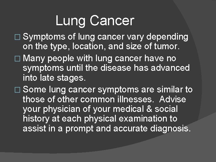 Lung Cancer � Symptoms of lung cancer vary depending on the type, location, and