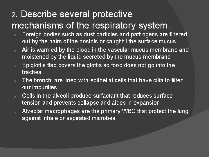 2. Describe several protective mechanisms of the respiratory system. o o o Foreign bodies