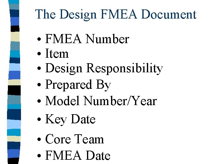 The Design FMEA Document • FMEA Number • Item • Design Responsibility • Prepared
