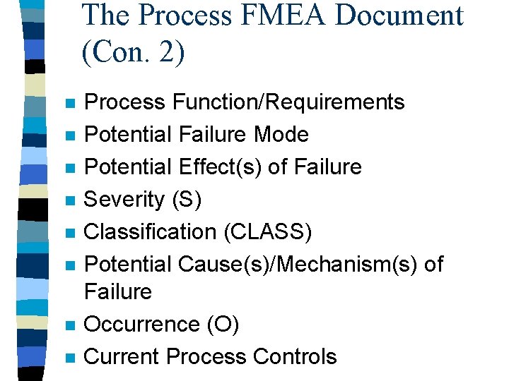 The Process FMEA Document (Con. 2) n n n n Process Function/Requirements Potential Failure