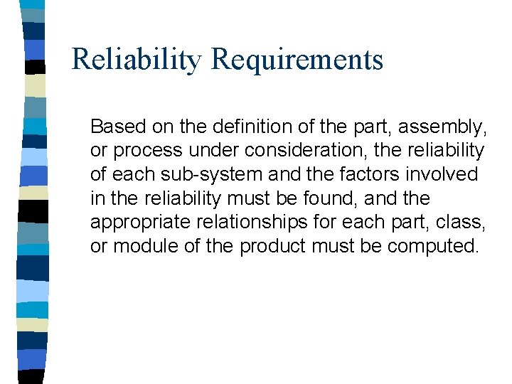 Reliability Requirements Based on the definition of the part, assembly, or process under consideration,