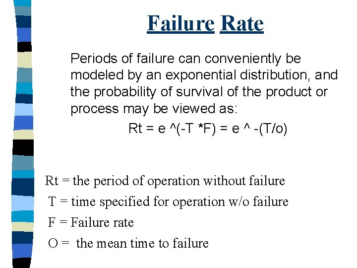 Failure Rate Periods of failure can conveniently be modeled by an exponential distribution, and