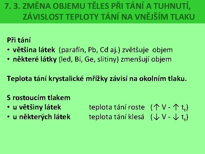 7. 3. ZMĚNA OBJEMU TĚLES PŘI TÁNÍ A TUHNUTÍ, ZÁVISLOST TEPLOTY TÁNÍ NA VNĚJŠÍM