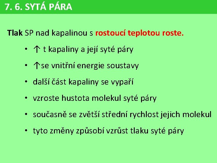 7. 6. SYTÁ PÁRA Tlak SP nad kapalinou s rostoucí teplotou roste. • ↑