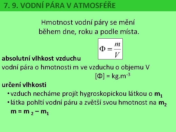 7. 9. VODNÍ PÁRA V ATMOSFÉŘE Hmotnost vodní páry se mění během dne, roku