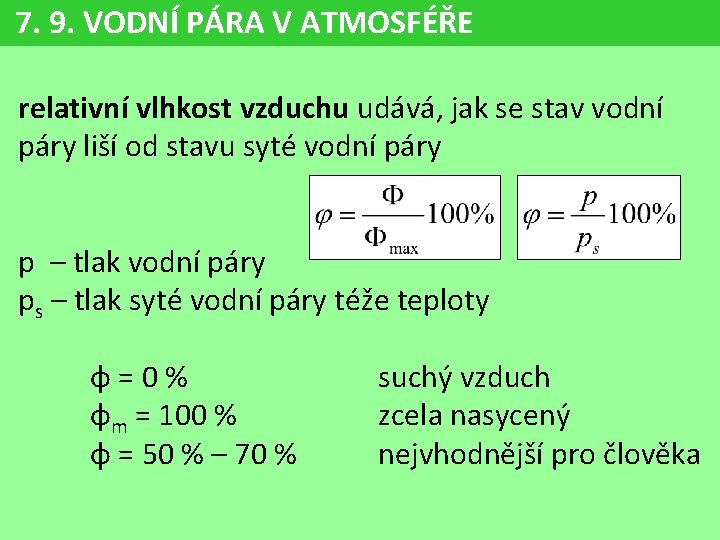 7. 9. VODNÍ PÁRA V ATMOSFÉŘE relativní vlhkost vzduchu udává, jak se stav vodní