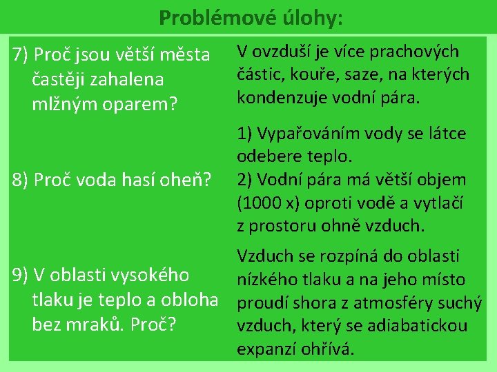 Problémové úlohy: 7) Proč jsou větší města častěji zahalena mlžným oparem? V ovzduší je