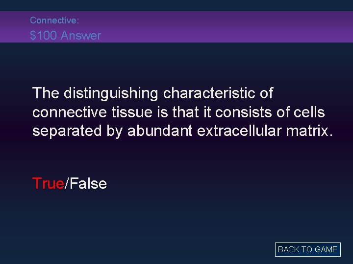 Connective: $100 Answer The distinguishing characteristic of connective tissue is that it consists of