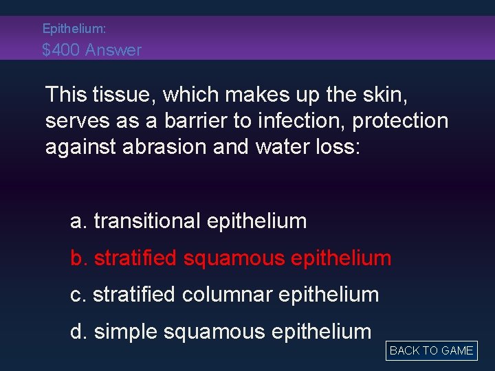 Epithelium: $400 Answer This tissue, which makes up the skin, serves as a barrier