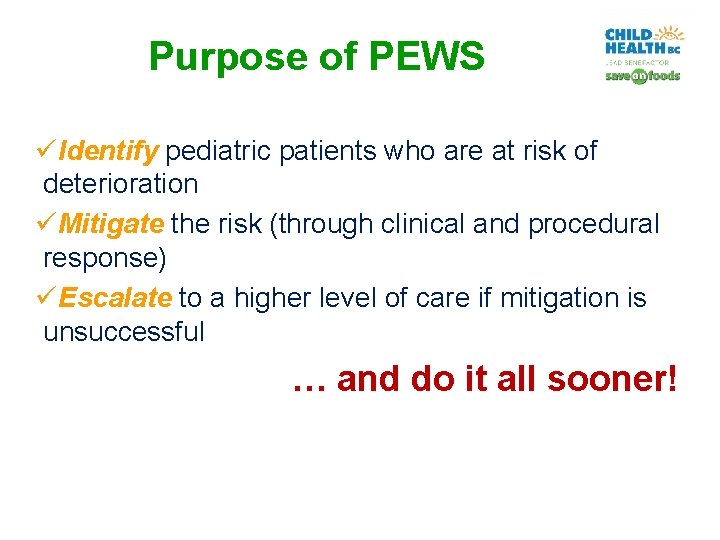 Purpose of PEWS üIdentify pediatric patients who are at risk of deterioration üMitigate the