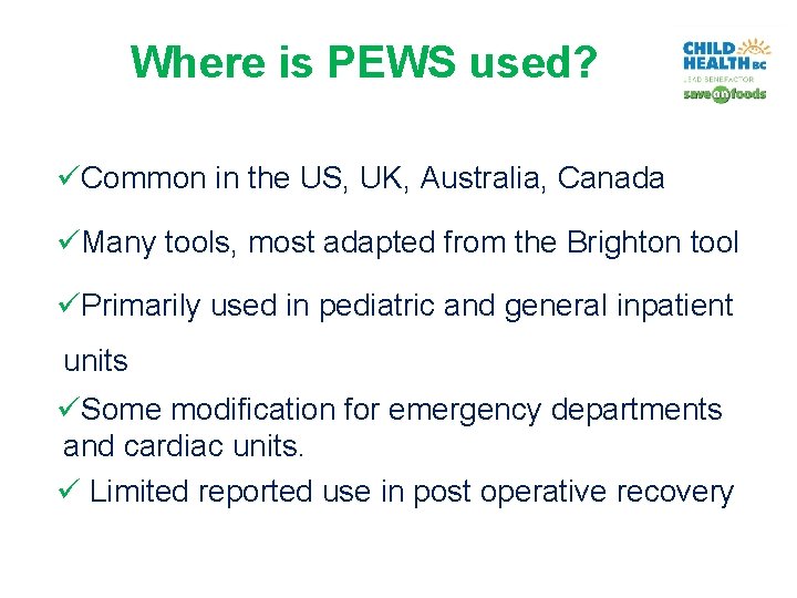 Where is PEWS used? üCommon in the US, UK, Australia, Canada üMany tools, most