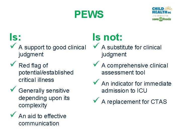 PEWS Is: Is not: ü A support to good clinical ü A substitute for