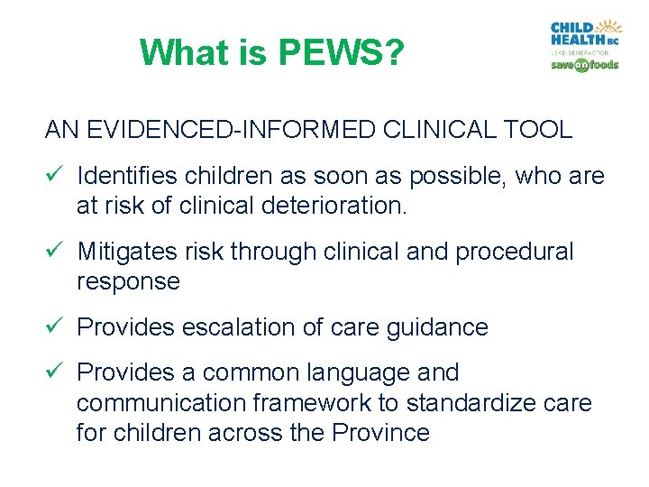What is PEWS? AN EVIDENCED-INFORMED CLINICAL TOOL ü Identifies children as soon as possible,
